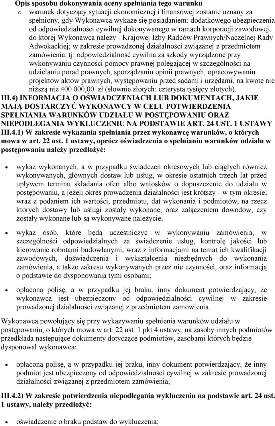 odpowiedzialność cywilna za szkody wyrządzone przy wykonywaniu czynności pomocy prawnej polegającej w szczególności na udzielaniu porad prawnych, sporządzaniu opinii prawnych, opracowywaniu projektów