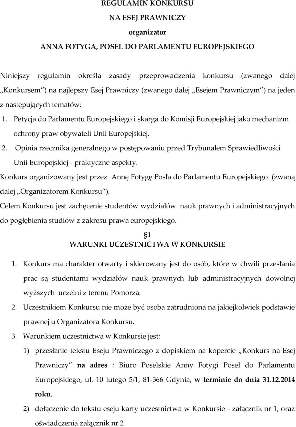 Petycja do Parlamentu Europejskiego i skarga do Komisji Europejskiej jako mechanizm ochrony praw obywateli Unii Europejskiej. 2.