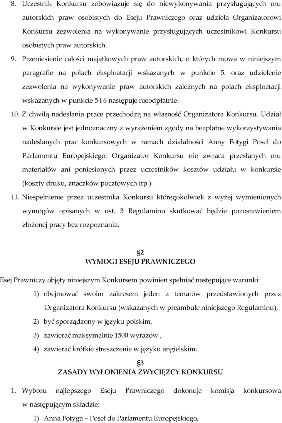 Przeniesienie całości majątkowych praw autorskich, o których mowa w niniejszym paragrafie na polach eksploatacji wskazanych w punkcie 5.