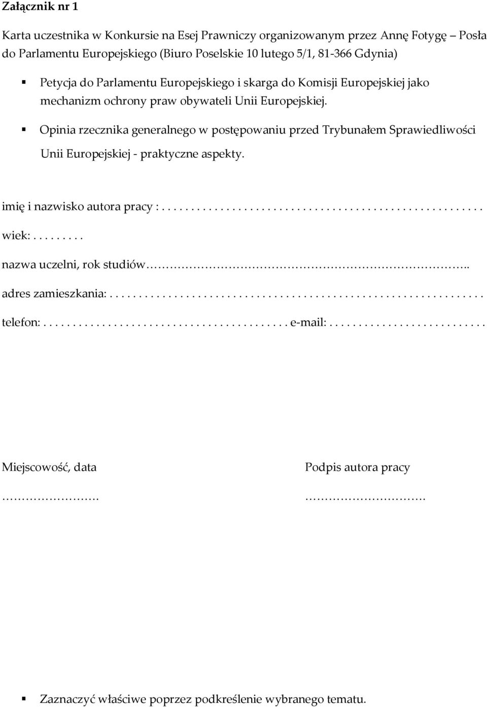 Opinia rzecznika generalnego w postępowaniu przed Trybunałem Sprawiedliwości Unii Europejskiej - praktyczne aspekty. imię i nazwisko autora pracy :....................................................... wiek:.