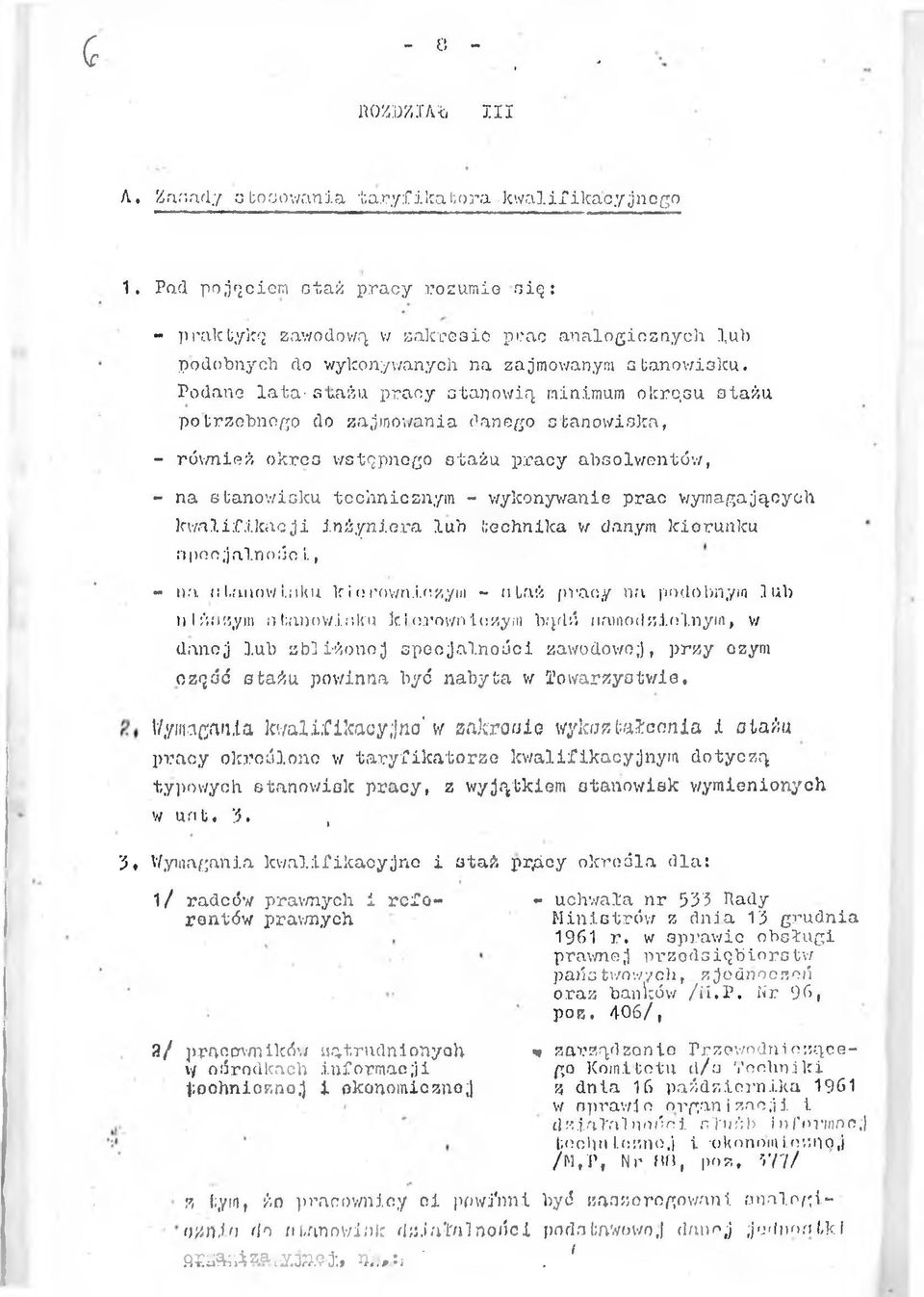 su stażu potrzebnego do zajmowana danego stanowska, - równeż okres wstępnego stażu pracy absolwentów, - na stanowsku techncznym - wykonywane prac wymagających kwalfkacj nżynera lub technka w danym