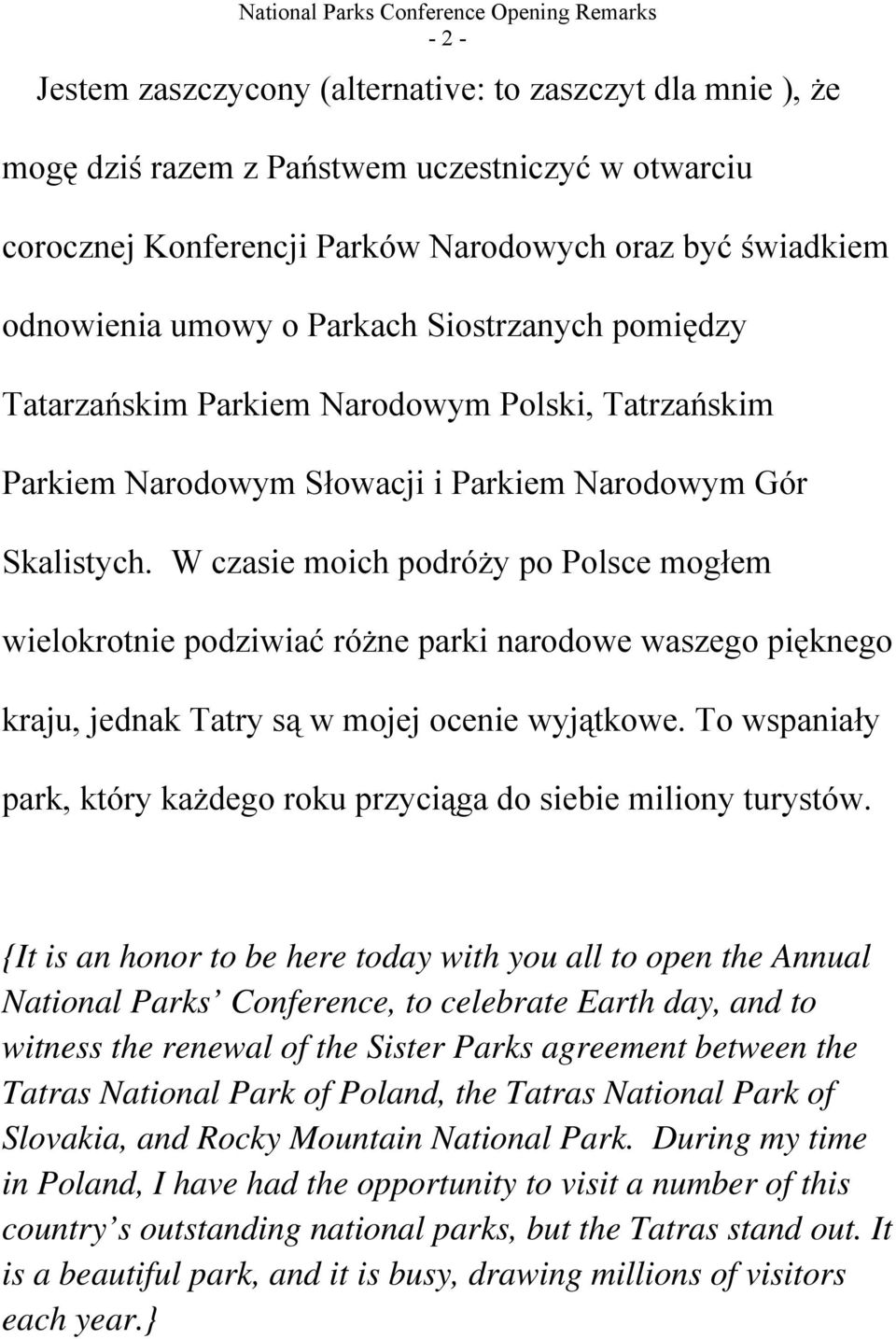 W czasie moich podróży po Polsce mogłem wielokrotnie podziwiać różne parki narodowe waszego pięknego kraju, jednak Tatry są w mojej ocenie wyjątkowe.