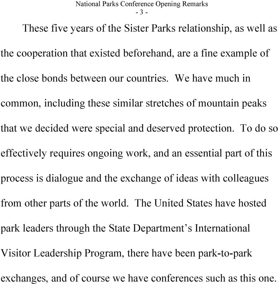 To do so effectively requires ongoing work, and an essential part of this process is dialogue and the exchange of ideas with colleagues from other parts of the world.