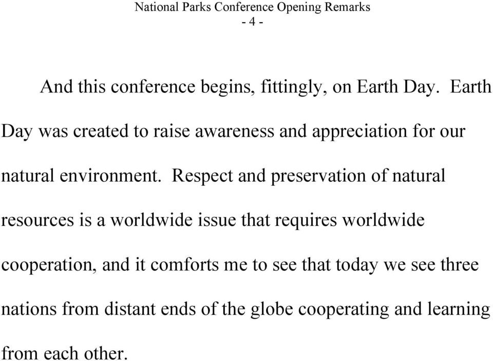 Respect and preservation of natural resources is a worldwide issue that requires worldwide