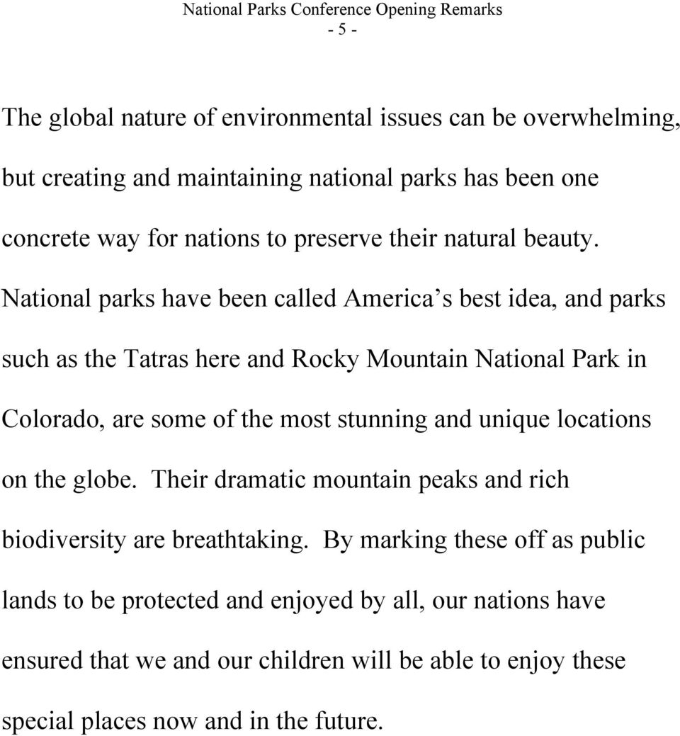 National parks have been called America s best idea, and parks such as the Tatras here and Rocky Mountain National Park in Colorado, are some of the most