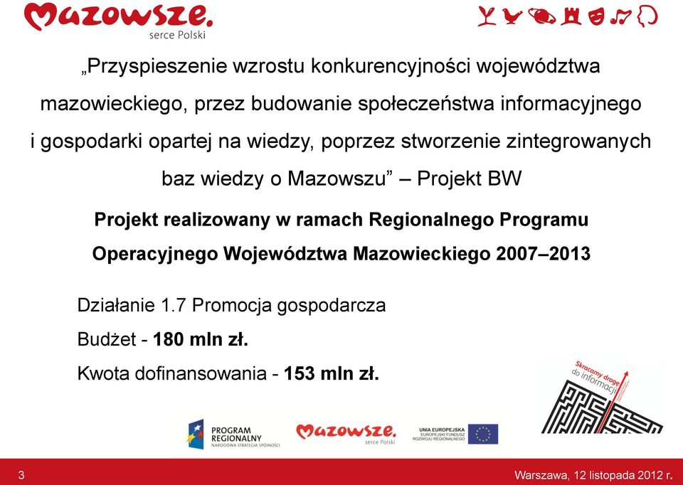 Mazowszu Projekt BW Projekt realizowany w ramach Regionalnego Programu Operacyjnego Województwa