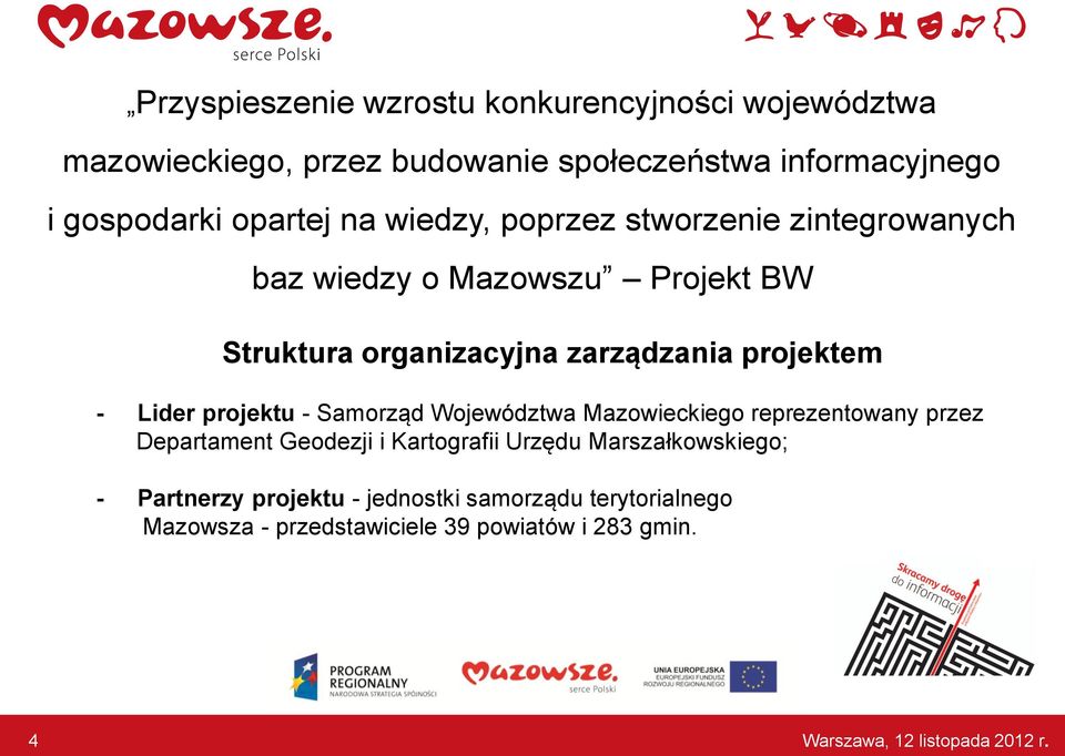 projektem - Lider projektu - Samorząd Województwa Mazowieckiego reprezentowany przez Departament Geodezji i Kartografii