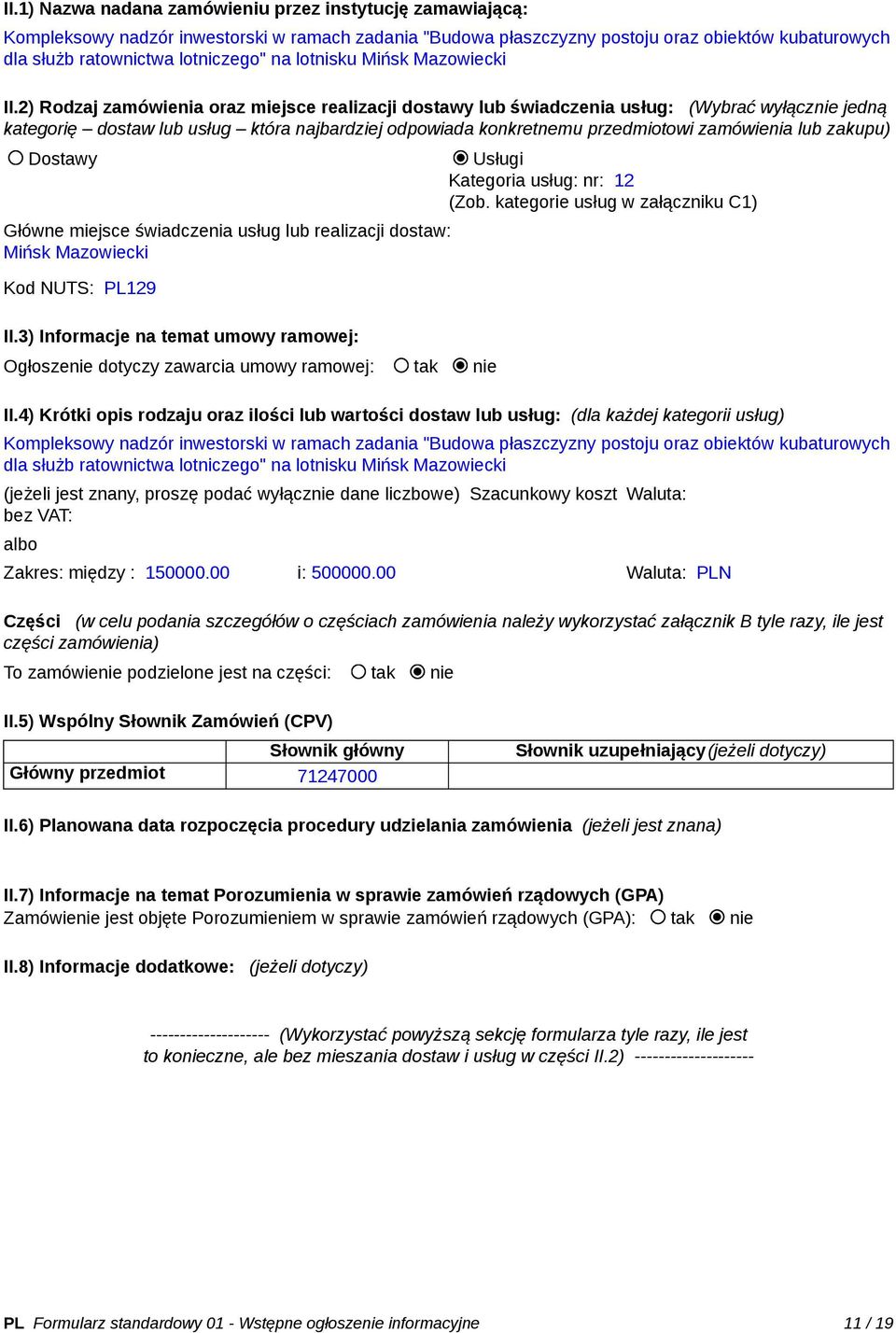 2) Rodzaj zamówienia oraz miejsce realizacji dostawy lub świadczenia usług: (Wybrać wyłącznie jedną kategorię dostaw lub usług która najbardziej odpowiada konkretnemu przedmiotowi zamówienia lub