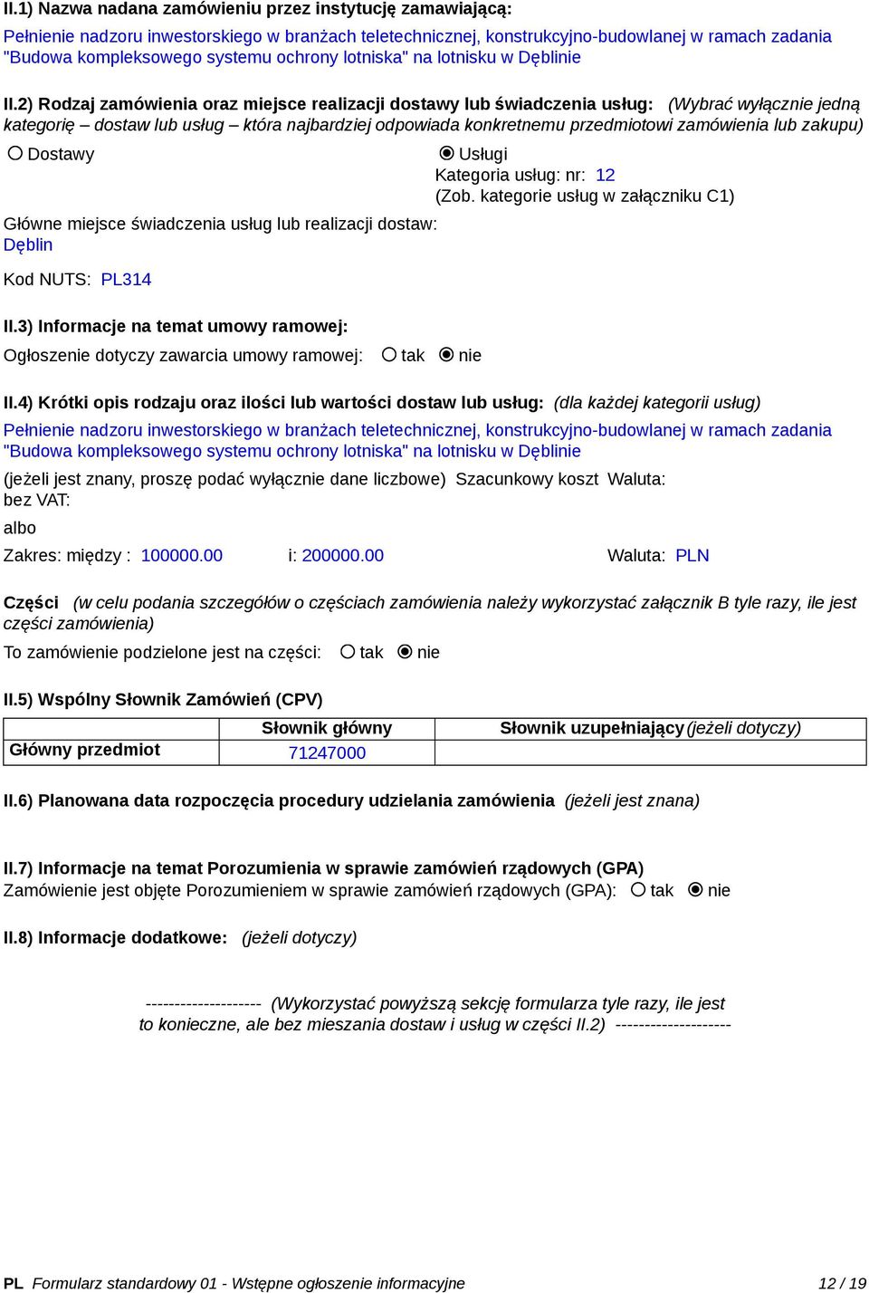 2) Rodzaj zamówienia oraz miejsce realizacji dostawy lub świadczenia usług: (Wybrać wyłącznie jedną kategorię dostaw lub usług która najbardziej odpowiada konkretnemu przedmiotowi zamówienia lub