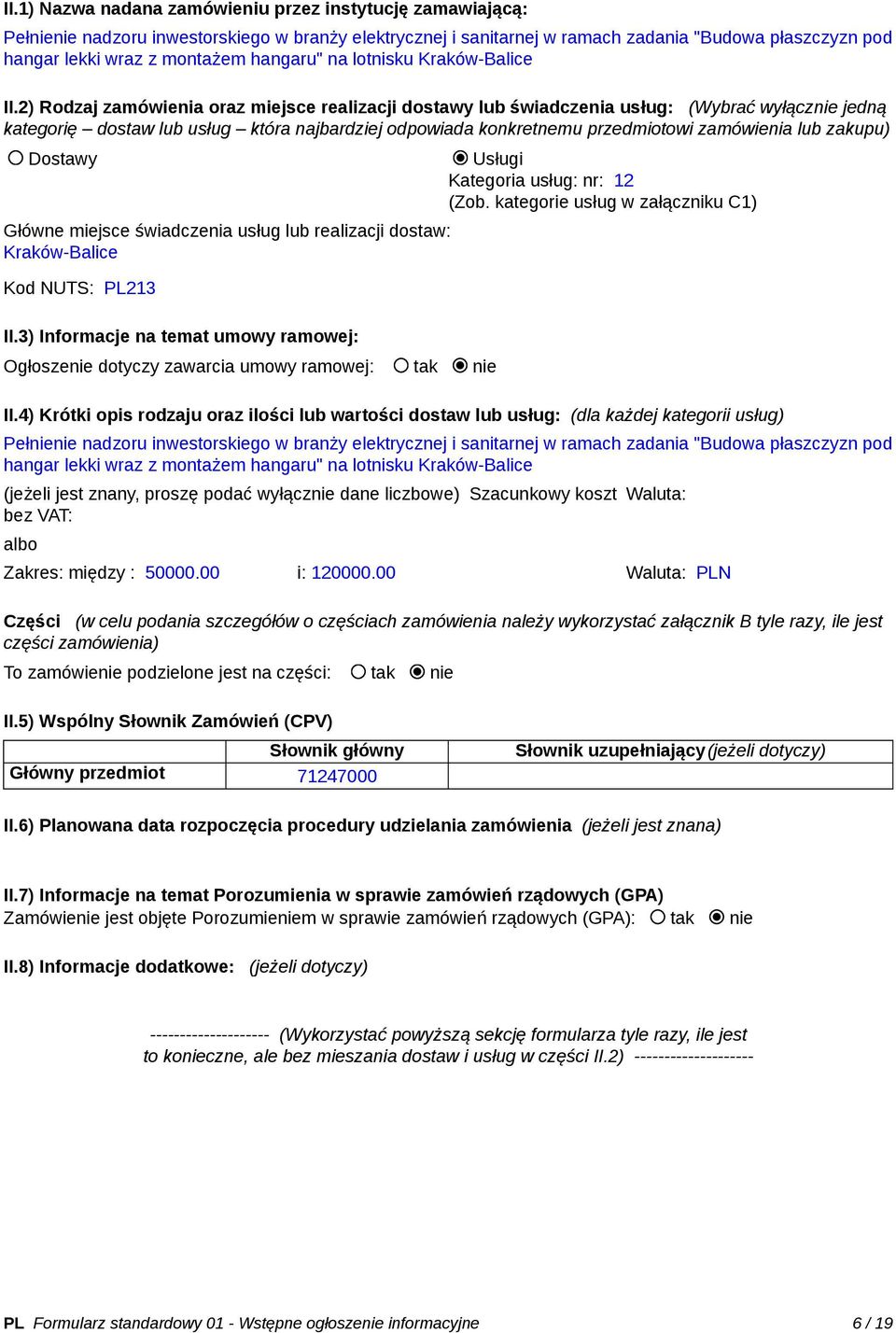 2) Rodzaj zamówienia oraz miejsce realizacji dostawy lub świadczenia usług: (Wybrać wyłącznie jedną kategorię dostaw lub usług która najbardziej odpowiada konkretnemu przedmiotowi zamówienia lub