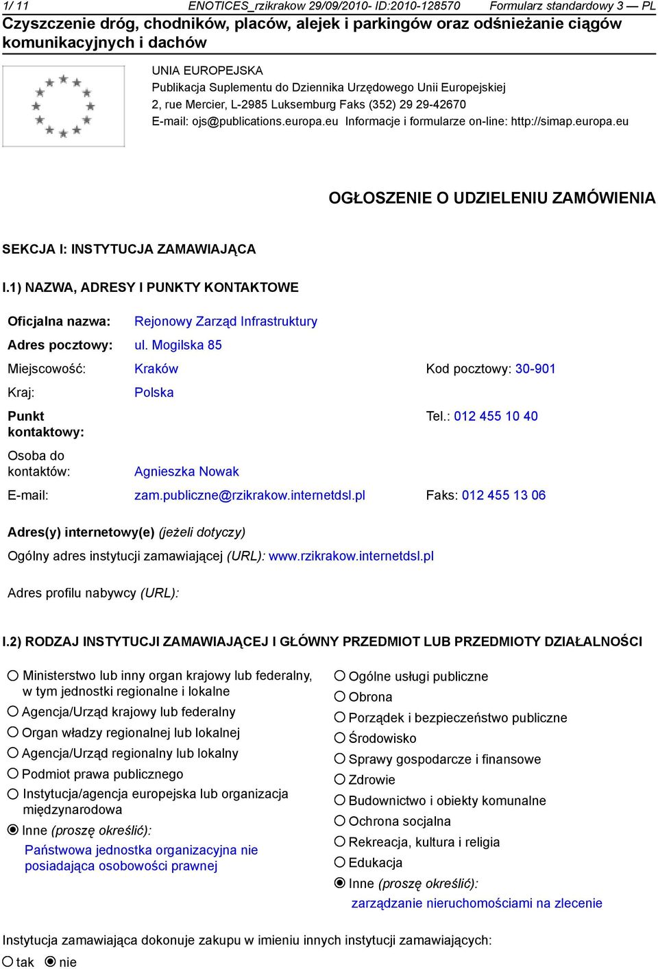 1) NAZWA, ADRESY I PUNKTY KONTAKTOWE Oficjalna nazwa: Rejonowy Zarząd Infrastruktury Adres pocztowy: ul.