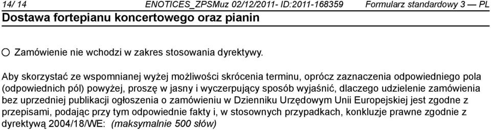 i wyczerpujący sposób wyjaśnić, dlaczego udzielenie zamówienia bez uprzedniej publikacji ogłoszenia o zamówieniu w Dzienniku Urzędowym Unii