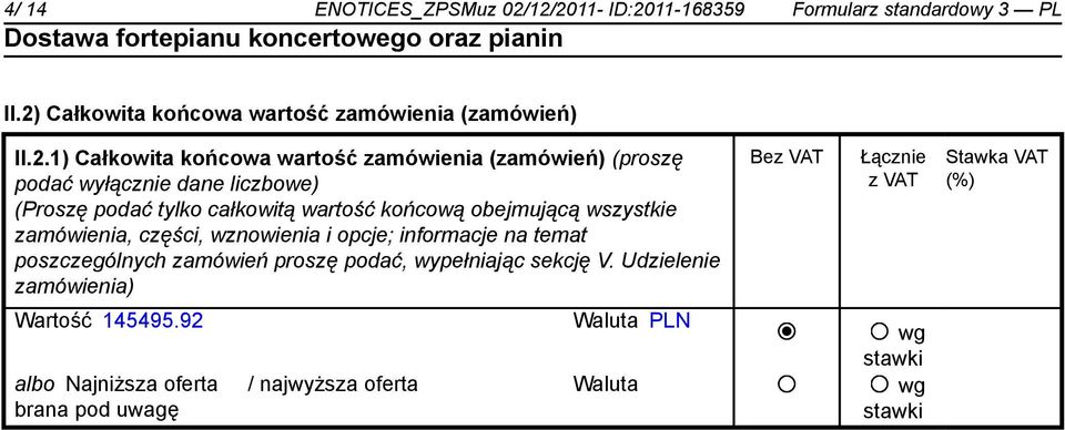 zamówienia (zamówień) (proszę podać wyłącznie dane liczbowe) (Proszę podać tylko całkowitą wartość końcową obejmującą wszystkie zamówienia,