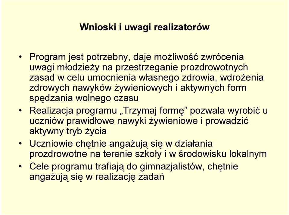 Trzymaj formę pozwala wyrobić u uczniów prawidłowe nawyki żywieniowe i prowadzić aktywny tryb życia Uczniowie chętnie angażują się w