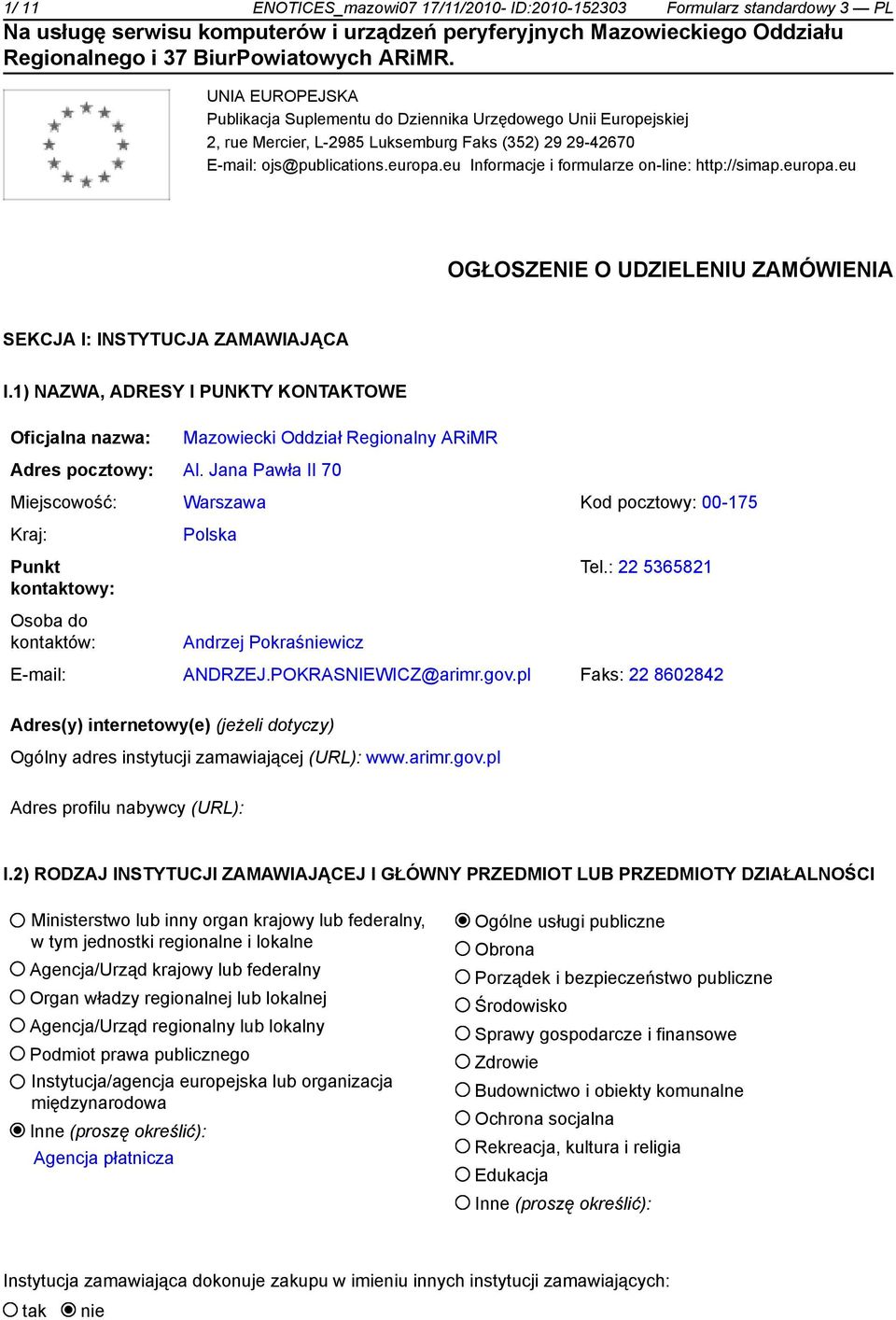 1) NAZWA, ADRESY I PUNKTY KONTAKTOWE Oficjalna nazwa: Mazowiecki Oddział Regionalny ARiMR Adres pocztowy: Al.