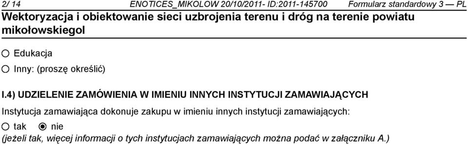 4) UDZIELENIE ZAMÓWIENIA W IMIENIU INNYCH INSTYTUCJI ZAMAWIAJĄCYCH Instytucja zamawiająca