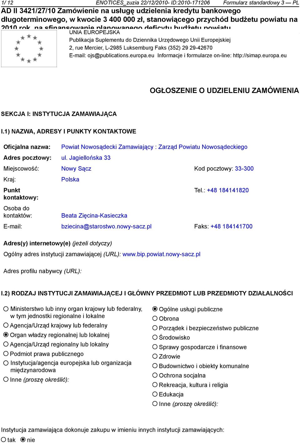 1) NAZWA, ADRESY I PUNKTY KONTAKTOWE Oficjalna nazwa: Powiat Nowosądecki Zamawiający : Zarząd Powiatu Nowosądeckiego Adres pocztowy: ul.