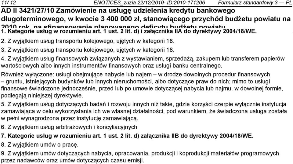 Z wyjątkiem usług finansowych związanych z wystawianiem, sprzedażą, zakupem lub transferem papierów wartościowych albo innych instrumentów finansowych oraz usługi banku centralnego.