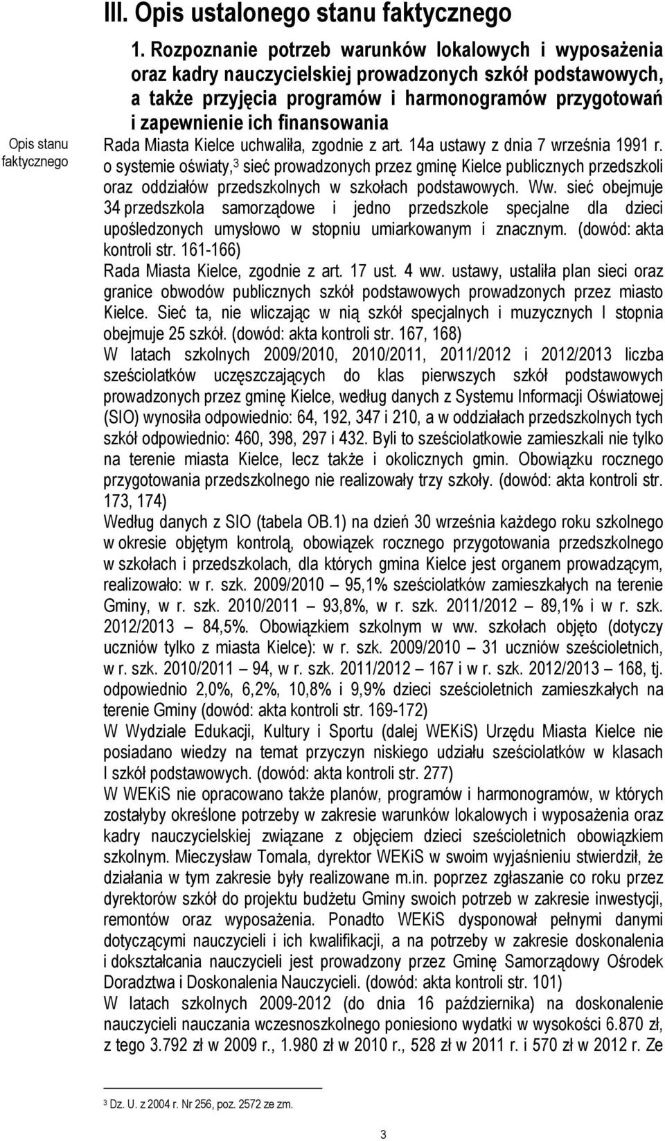 finansowania Rada Miasta Kielce uchwaliła, zgodnie z art. 14a ustawy z dnia 7 września 1991 r.