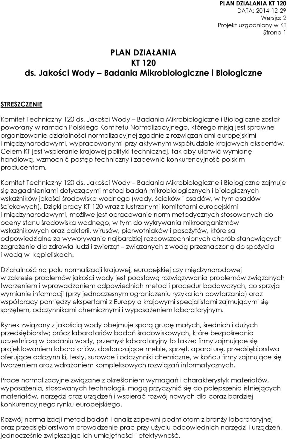 rozwiązaniami europejskimi i międzynarodowymi, wypracowanymi przy aktywnym współudziale krajowych ekspertów.