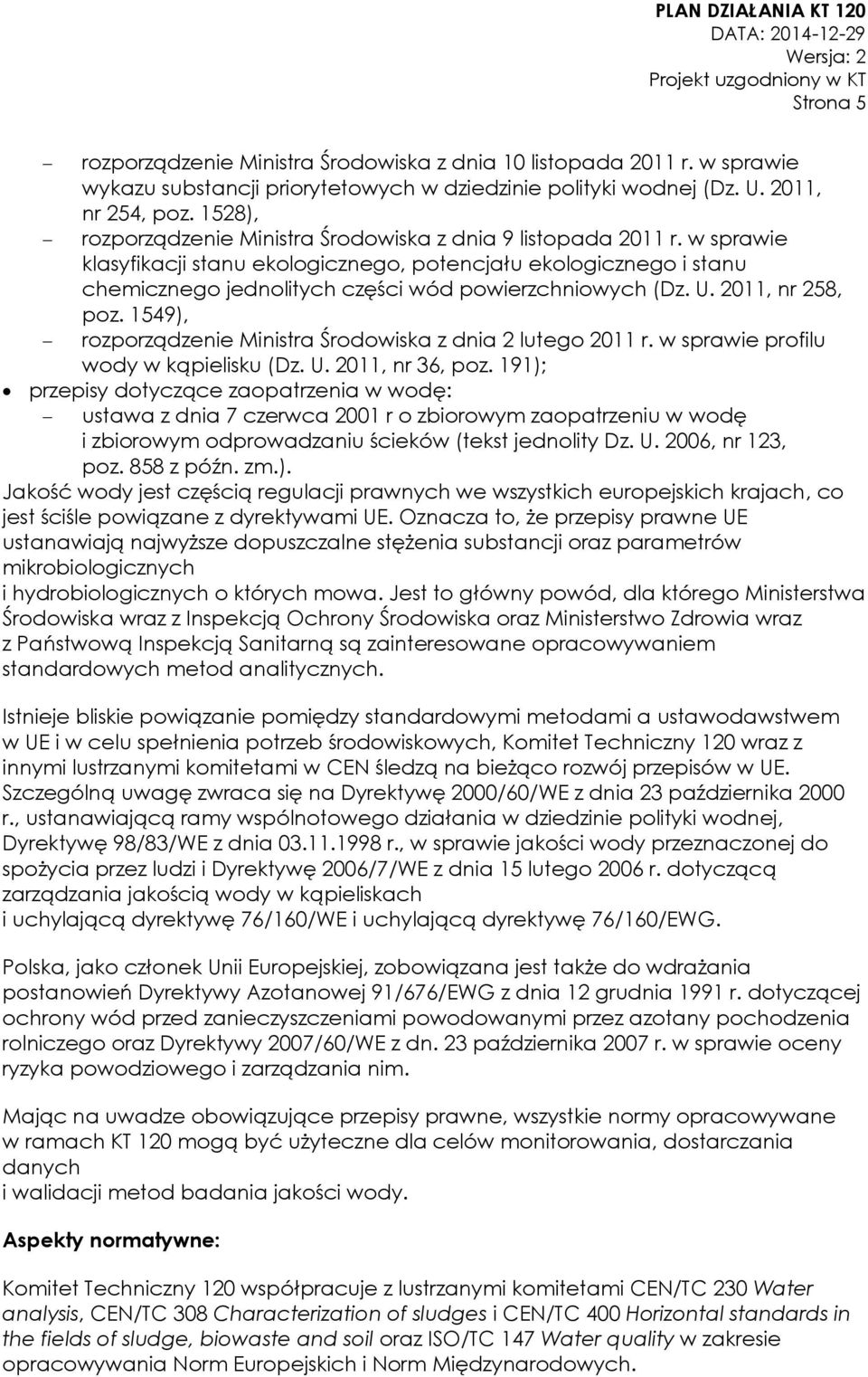 w sprawie klasyfikacji stanu ekologicznego, potencjału ekologicznego i stanu chemicznego jednolitych części wód powierzchniowych (Dz. U. 2011, nr 258, poz.