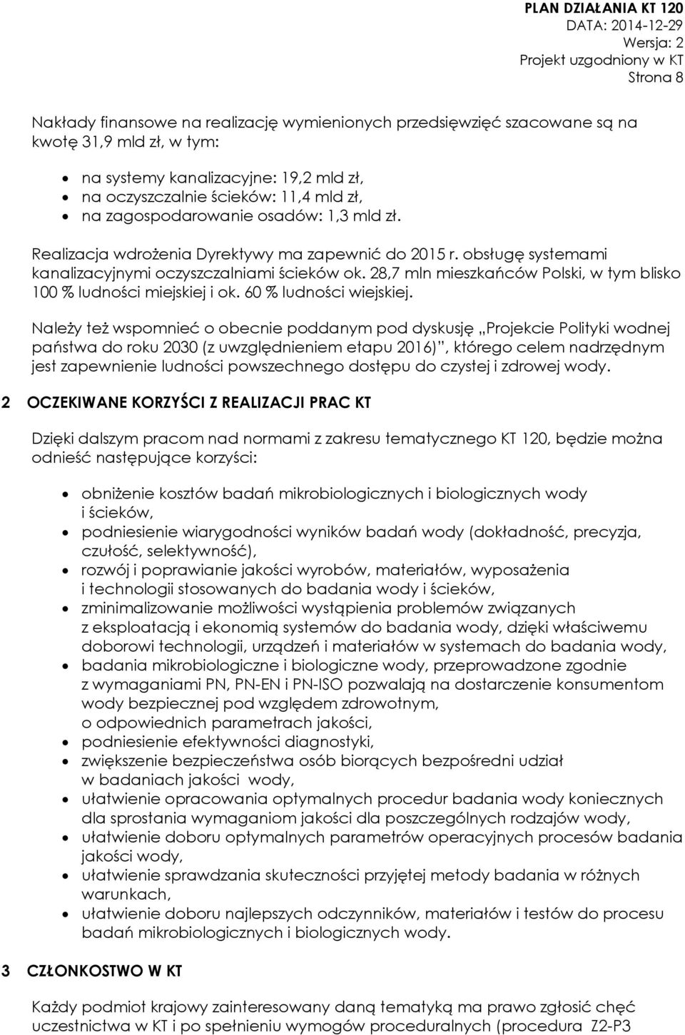 28,7 mln mieszkańców Polski, w tym blisko 100 % ludności miejskiej i ok. 60 % ludności wiejskiej.