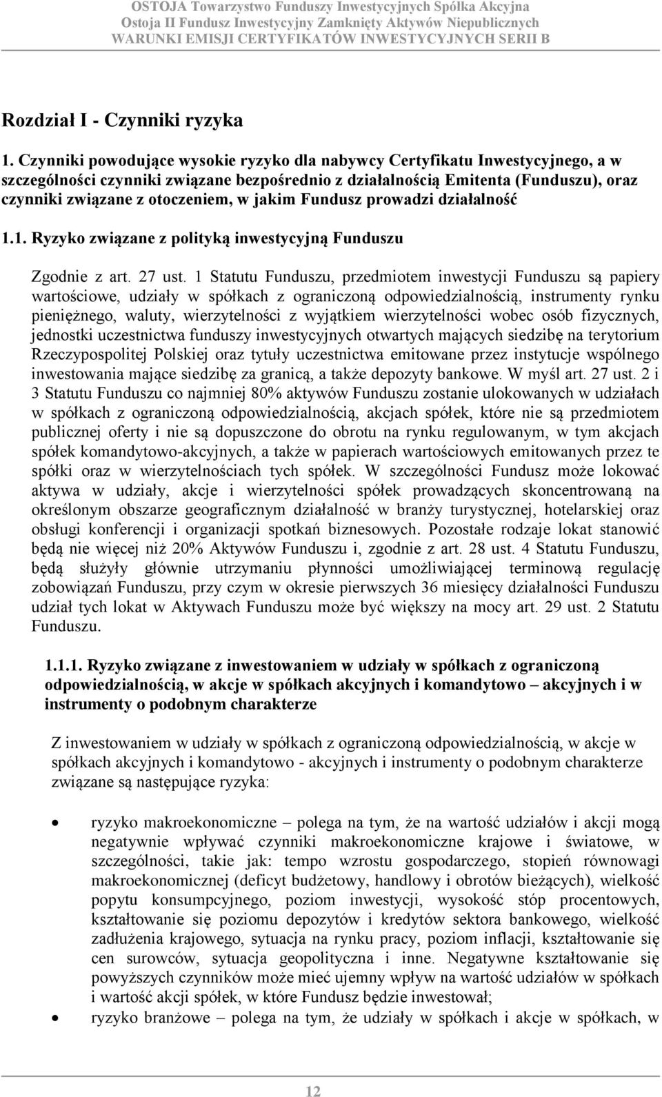 jakim Fundusz prowadzi działalność 1.1. Ryzyko związane z polityką inwestycyjną Funduszu Zgodnie z art. 27 ust.