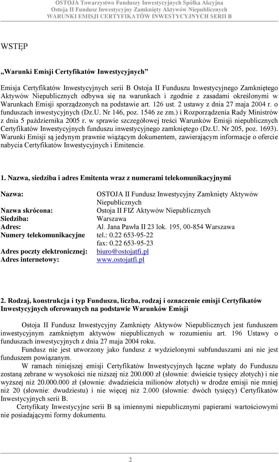 ) i Rozporządzenia Rady Ministrów z dnia 5 października 2005 r. w sprawie szczegółowej treści Warunków Emisji niepublicznych Certyfikatów Inwestycyjnych funduszu inwestycyjnego zamkniętego (Dz.U.