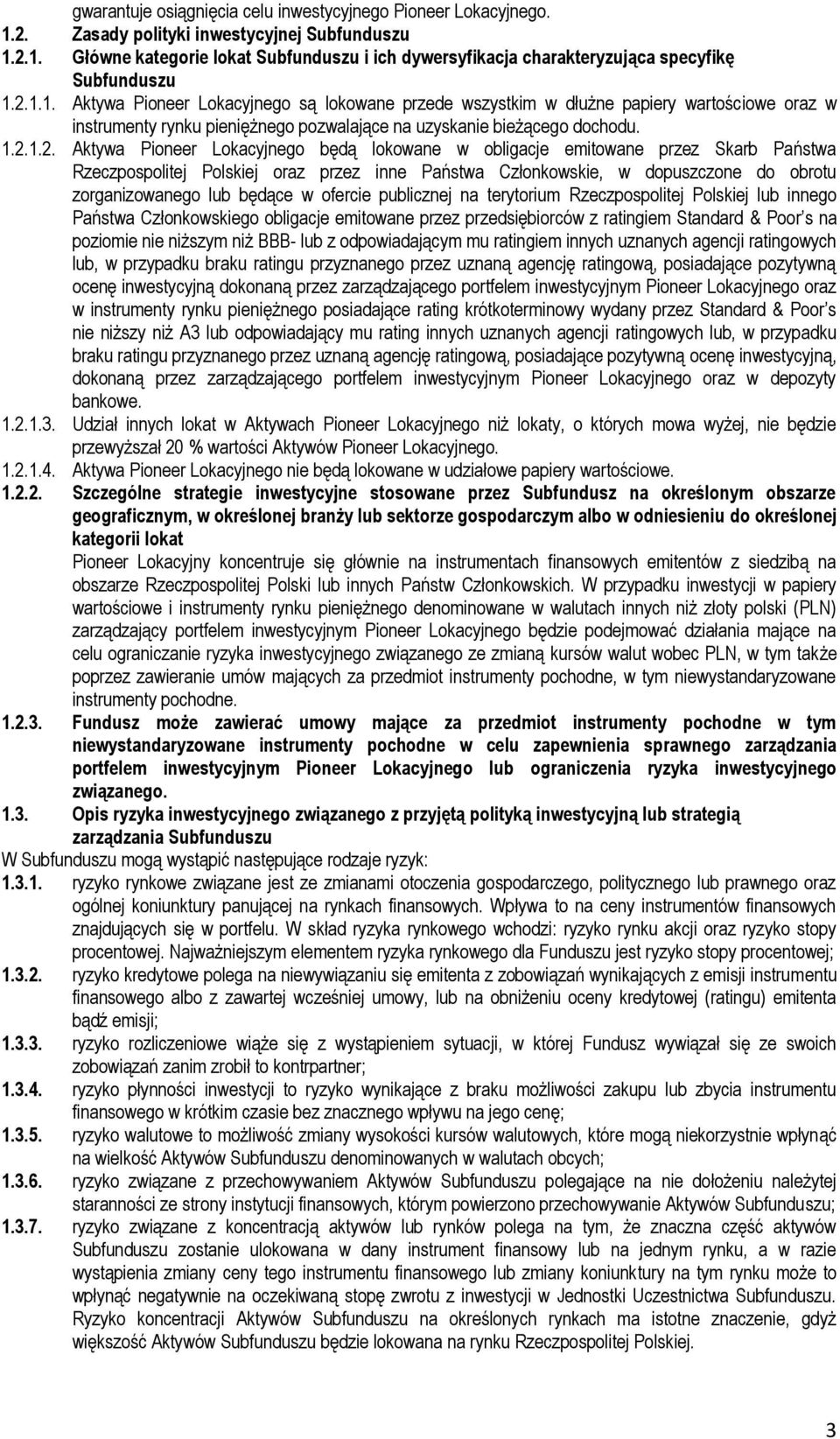 Lokacyjnego będą lokowane w obligacje emitowane przez Skarb Państwa Rzeczpospolitej Polskiej oraz przez inne Państwa Członkowskie, w dopuszczone do obrotu zorganizowanego lub będące w ofercie