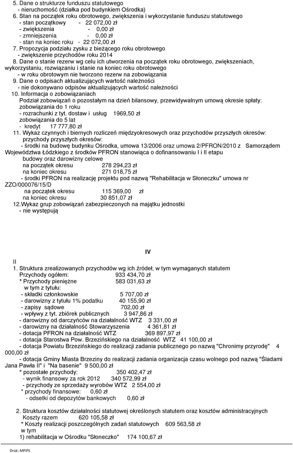 zł 7. Propozycja podziału zysku z bieżącego roku obrotowego - zwiększenie przychodów roku 2014 8.