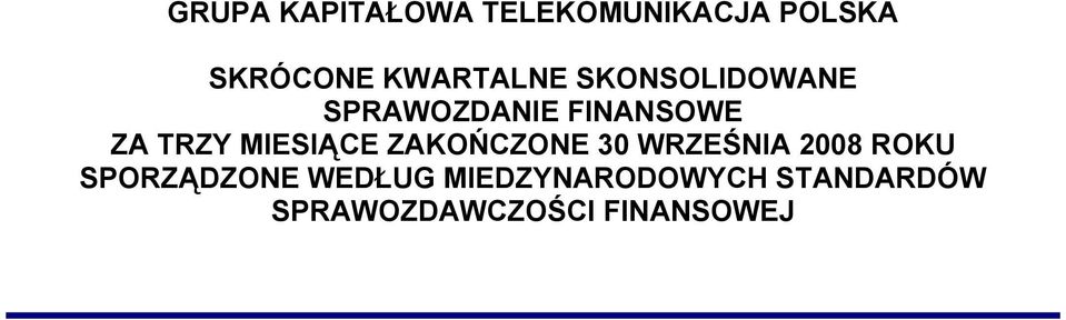 MIESIĄCE ZAKOŃCZONE 30 WRZEŚNIA 2008 ROKU SPORZĄDZONE