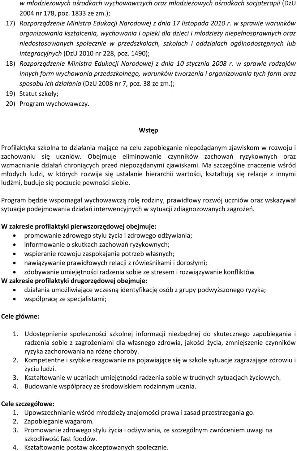 integracyjnych (DzU 2010 nr 228, poz. 1490); 18) Rozporządzenie Ministra Edukacji Narodowej z dnia 10 stycznia 2008 r.