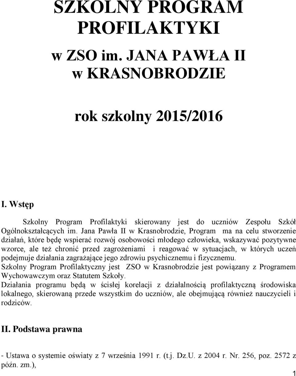 reagować w sytuacjach, w których uczeń podejmuje działania zagrażające jego zdrowiu psychicznemu i fizycznemu.