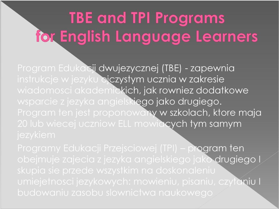 Program ten jest proponowany w szkolach, ktore maja 20 lub wiecej uczniow ELL mowiacych tym samym jezykiem Programy Edukacji