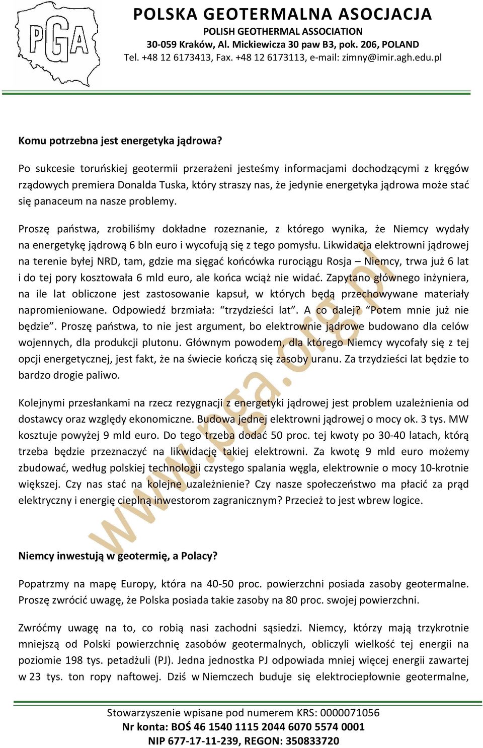 nasze problemy. Proszę państwa, zrobiliśmy dokładne rozeznanie, z którego wynika, że Niemcy wydały na energetykę jądrową 6 bln euro i wycofują się z tego pomysłu.