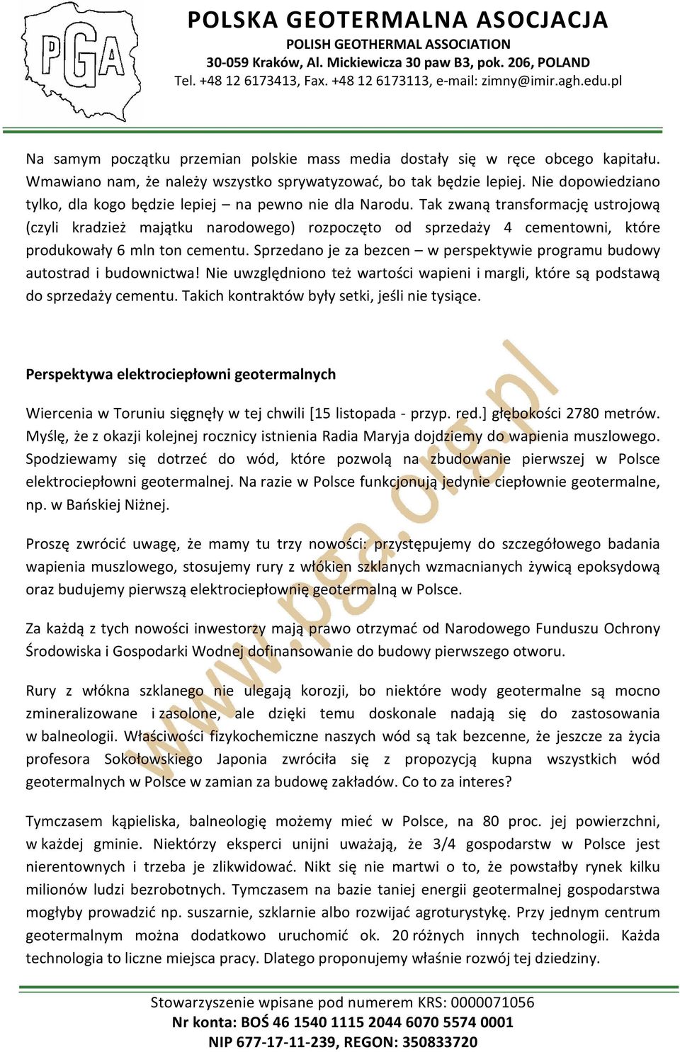 Tak zwaną transformację ustrojową (czyli kradzież majątku narodowego) rozpoczęto od sprzedaży 4 cementowni, które produkowały 6 mln ton cementu.