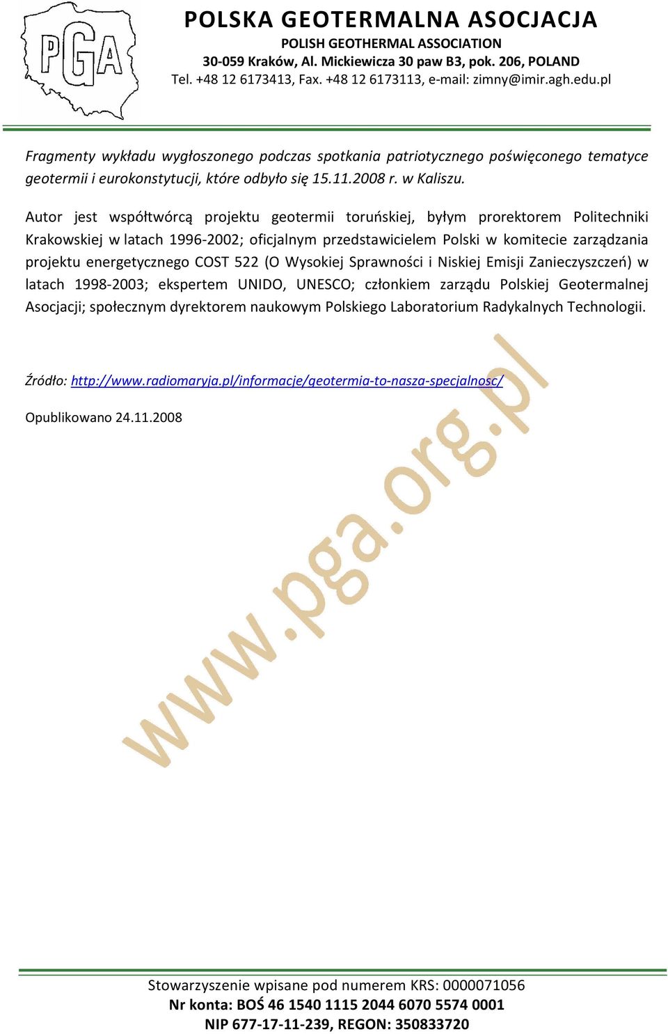 zarządzania projektu energetycznego COST 522 (O Wysokiej Sprawności i Niskiej Emisji Zanieczyszczeń) w latach 1998-2003; ekspertem UNIDO, UNESCO; członkiem zarządu Polskiej