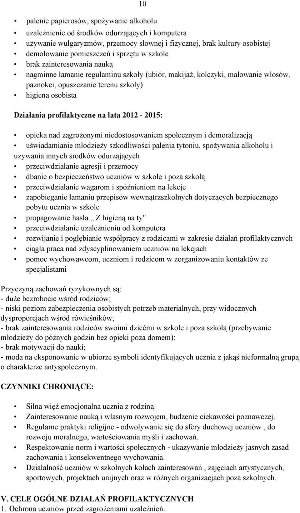 profilaktyczne na lata 2012-2015: opieka nad zagrożonymi niedostosowaniem społecznym i demoralizacją uświadamianie młodzieży szkodliwości palenia tytoniu, spożywania alkoholu i używania innych
