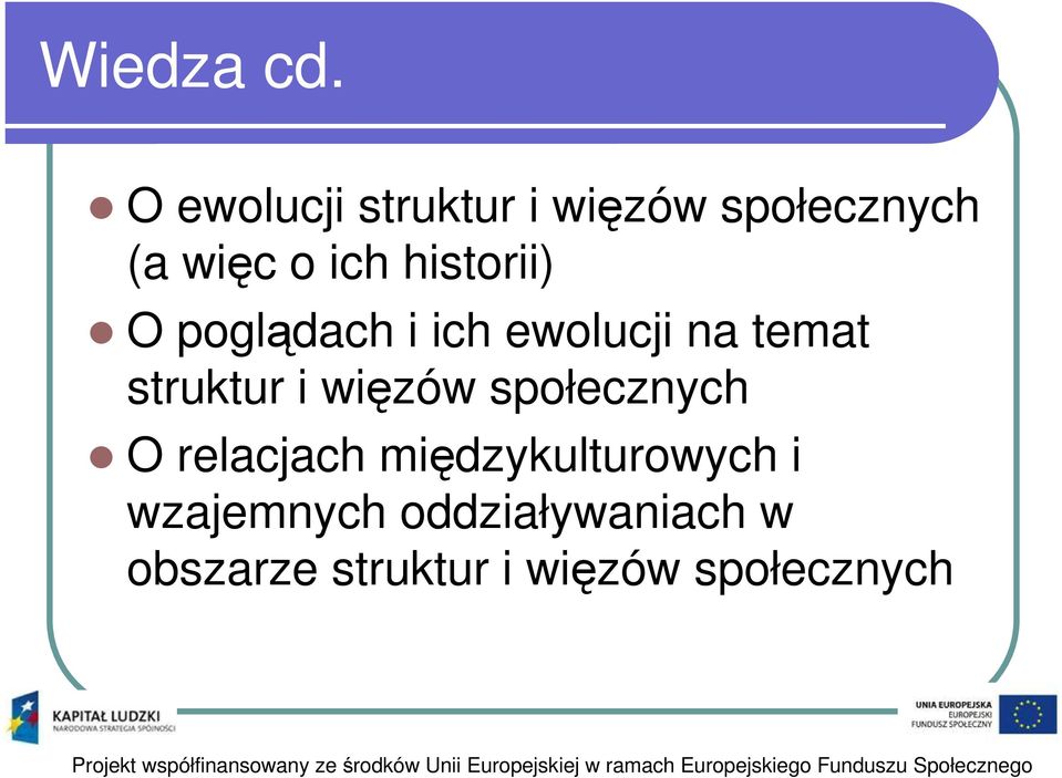 historii) O poglądach i ich ewolucji na temat struktur i