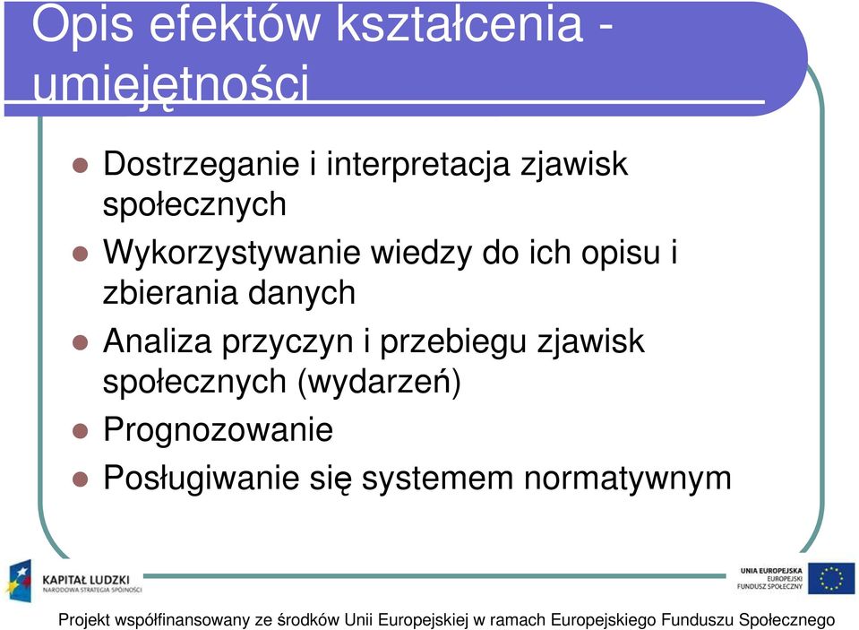 opisu i zbierania danych Analiza przyczyn i przebiegu zjawisk