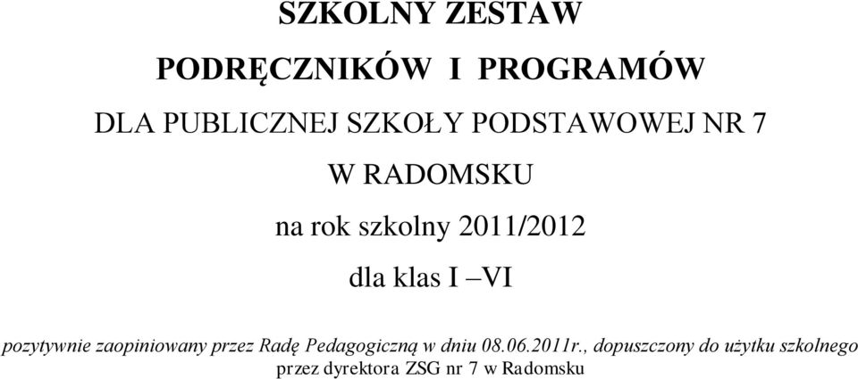 pozytywnie zaopiniowany przez Radę Pedagogiczną w dniu 08.06.