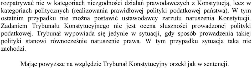Zadaniem Trybunału Konstytucyjnego nie jest ocena słuszności prowadzonej polityki podatkowej.