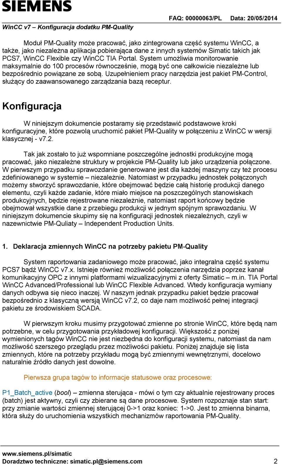 Uzupełnieniem pracy narzędzia jest pakiet PM-Control, służący do zaawansowanego zarządzania bazą receptur.