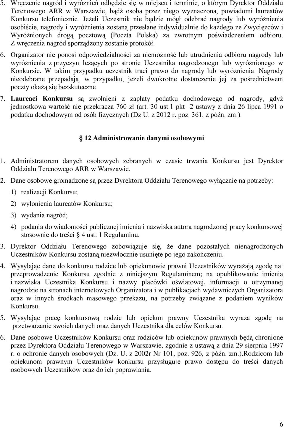 Polska) za zwrotnym poświadczeniem odbioru. Z wręczenia nagród sporządzony zostanie protokół. 6.