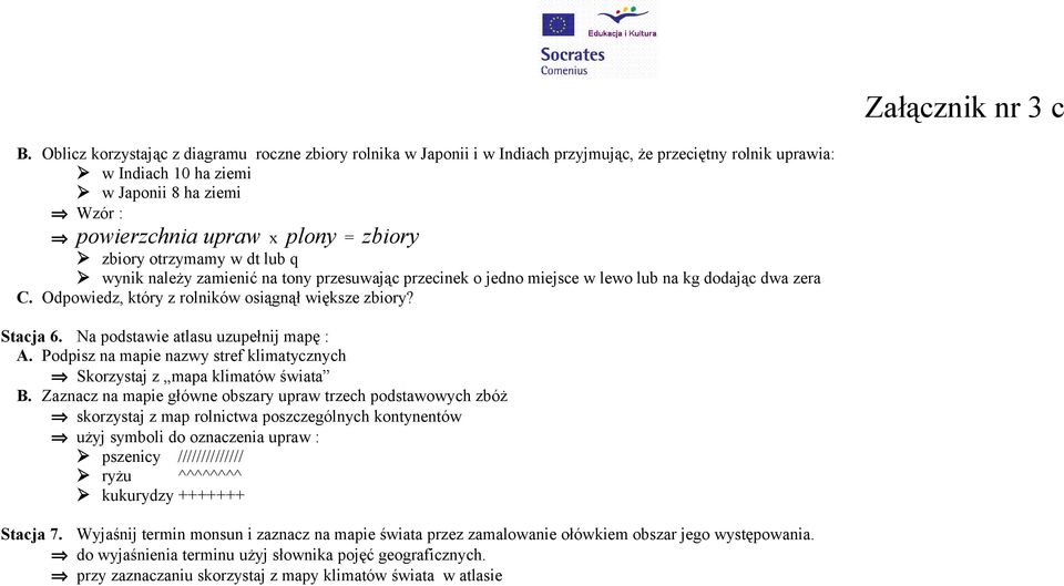 zbiory zbiory otrzymamy w dt lub q wynik należy zamienić na tony przesuwając przecinek o jedno miejsce w lewo lub na kg dodając dwa zera C. Odpowiedz, który z rolników osiągnął większe zbiory?