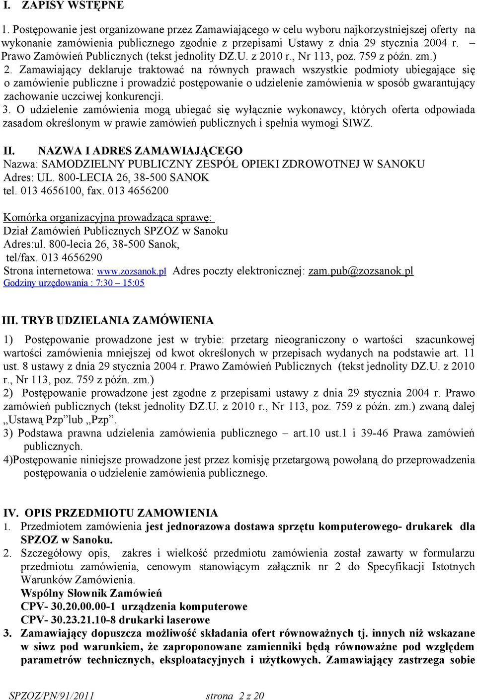 Prawo Zamówień Publicznych (tekst jednolity DZ.U. z 2010 r., Nr 113, poz. 759 z późn. zm.) 2.