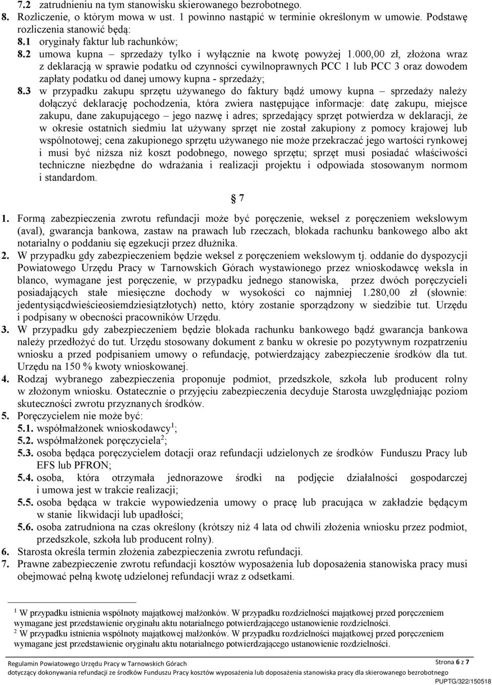 000,00 zł, złożona wraz z deklaracją w sprawie podatku od czynności cywilnoprawnych PCC 1 lub PCC 3 oraz dowodem zapłaty podatku od danej umowy kupna - sprzedaży; 8.