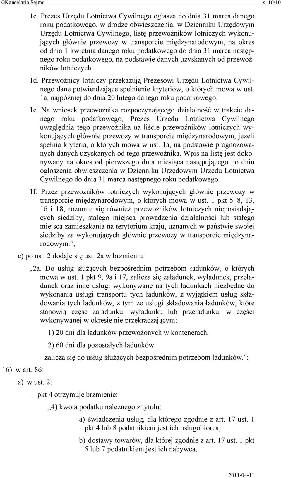 wykonujących głównie przewozy w transporcie międzynarodowym, na okres od dnia 1 kwietnia danego roku podatkowego do dnia 31 marca następnego roku podatkowego, na podstawie danych uzyskanych od