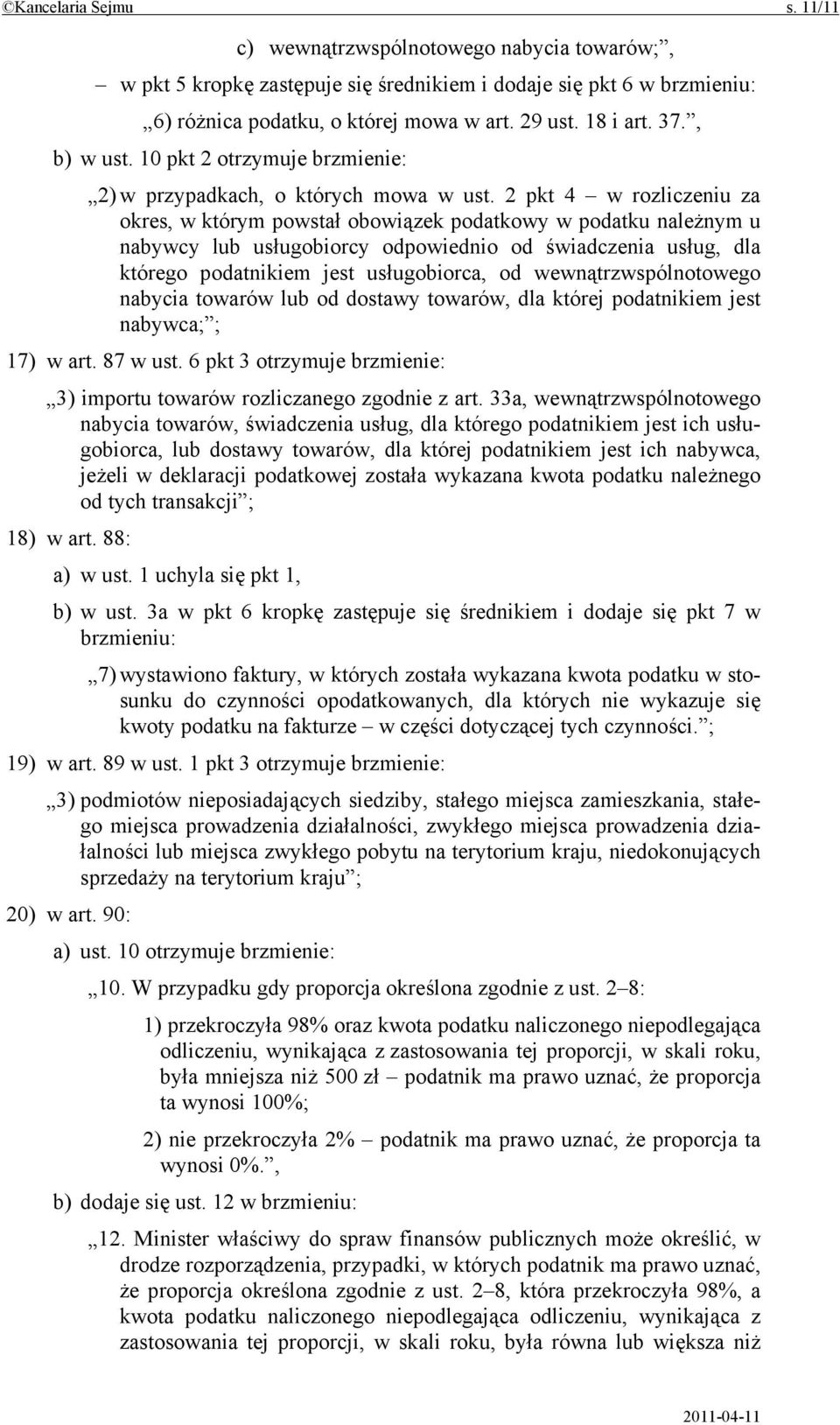 2 pkt 4 w rozliczeniu za okres, w którym powstał obowiązek podatkowy w podatku należnym u nabywcy lub usługobiorcy odpowiednio od świadczenia usług, dla którego podatnikiem jest usługobiorca, od