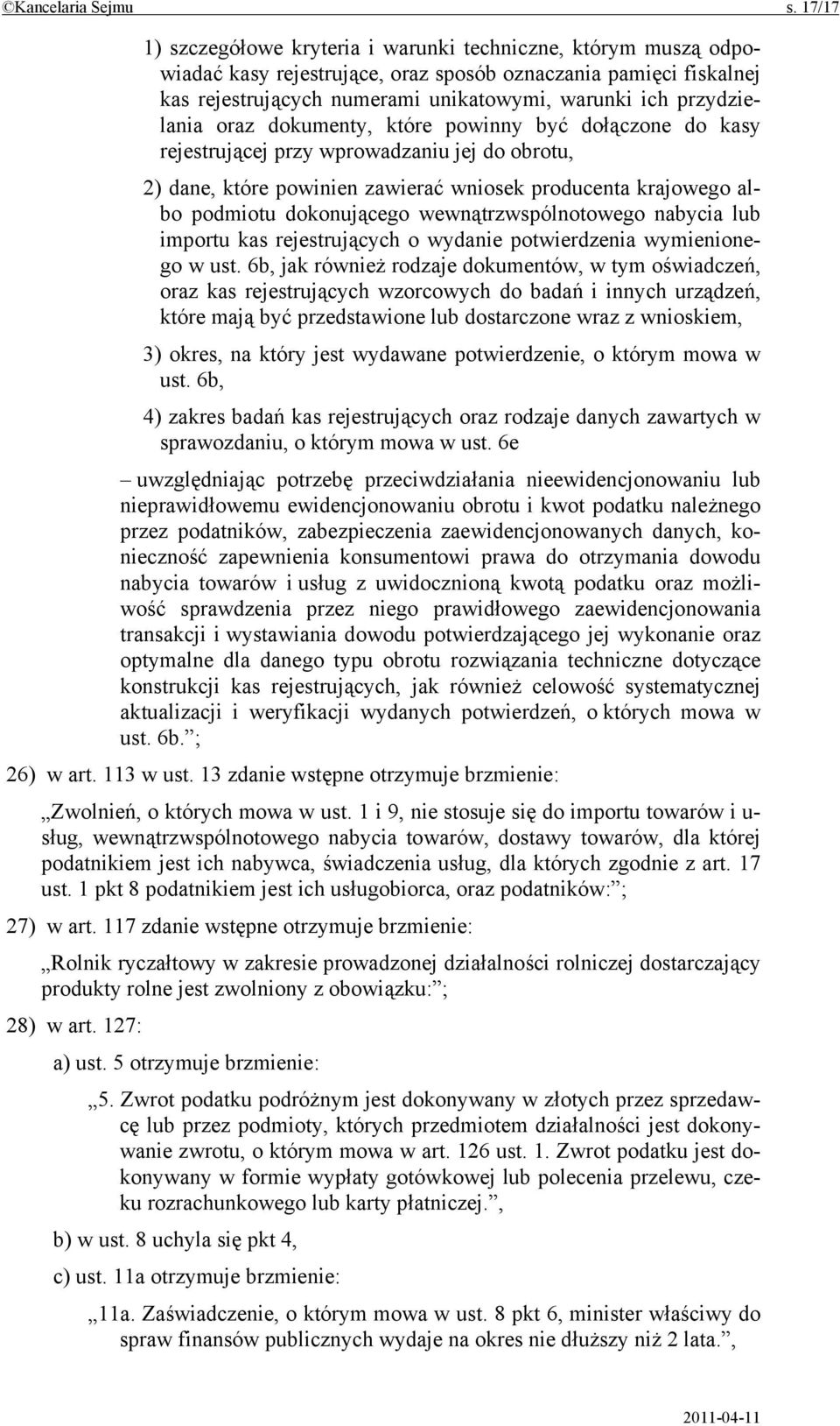 przydzielania oraz dokumenty, które powinny być dołączone do kasy rejestrującej przy wprowadzaniu jej do obrotu, 2) dane, które powinien zawierać wniosek producenta krajowego albo podmiotu